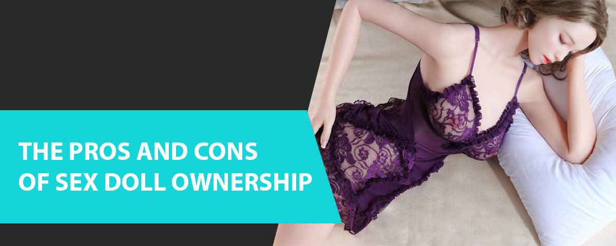 The Pros and cons of sex doll ownership