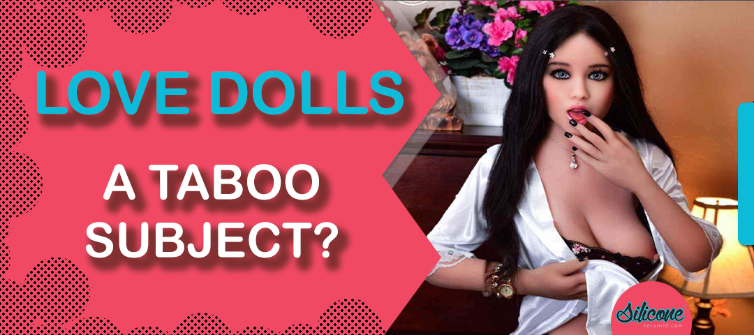 Love Dolls - A Taboo Subject?